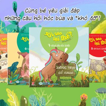 Phát hành tập 5 – 8 bộ sách VÌ SAO LẠI THẾ? 