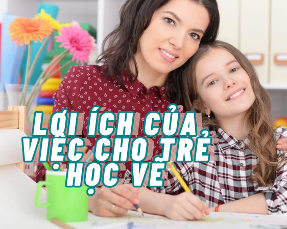 14 Lợi Ích Của Việc Cho Trẻ Học Vẽ - Phan Thị