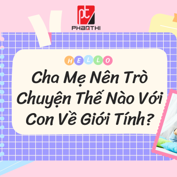 Trò Chuyện Với Con Về Giới Tính Như Thế Nào? 