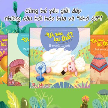 Phát hành tập 9 – 12 bộ sách VÌ SAO LẠI THẾ? 
