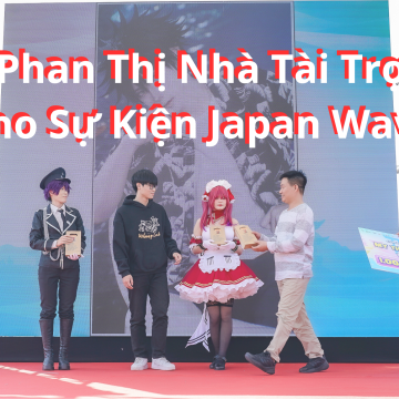 Phan Thị Nhà Tài Trợ Cho Sự Kiện Japan Wave Mùa 9 