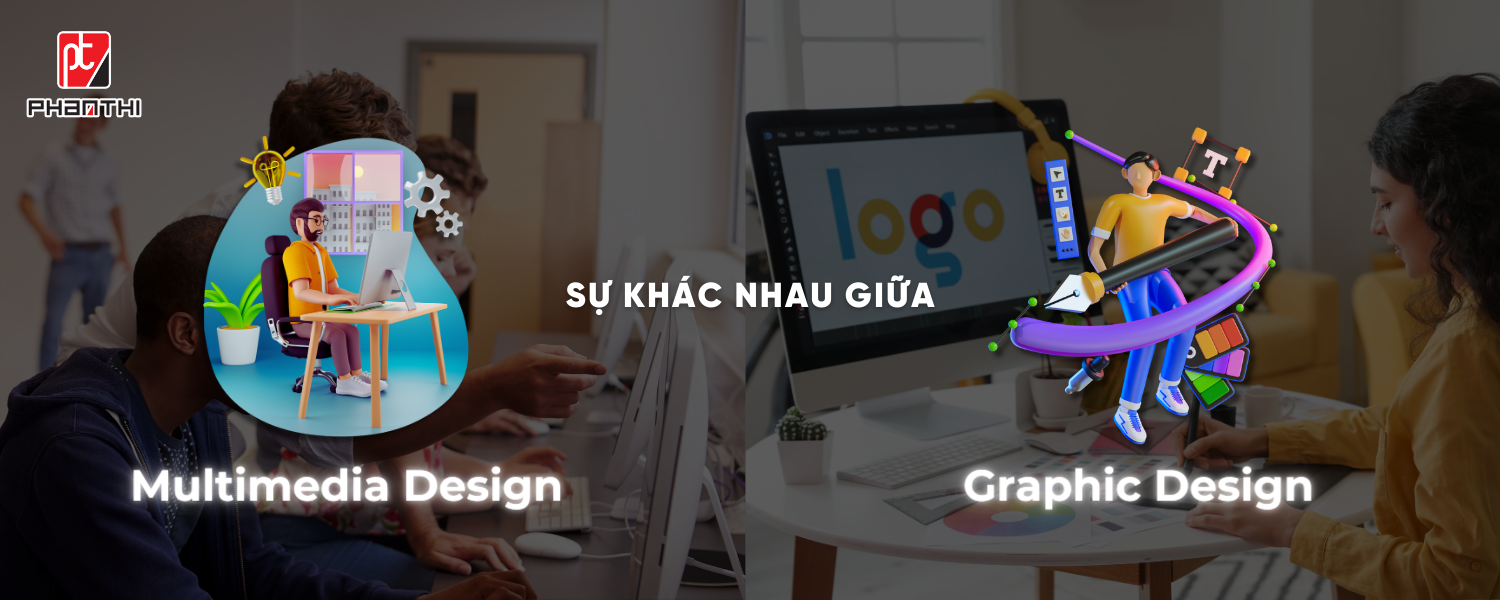 SỰ KHÁC NHAU GIỮA MULTIMEDIA DESIGN VÀ GRAPHIC DESIGN