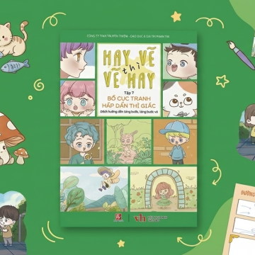 “Hay Vẽ thì Vẽ Hay” Tập 7: Bí quyết xử lý “Bố cục tranh hấp dẫn thị giác” 